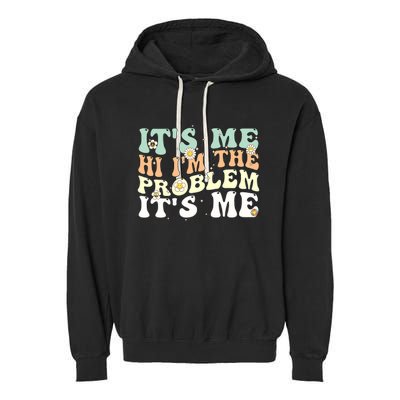 Funny Quote It's Me Hi I'm the Problem It's Me Garment-Dyed Fleece Hoodie