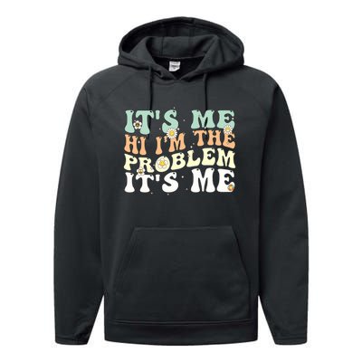 Funny Quote It's Me Hi I'm the Problem It's Me Performance Fleece Hoodie