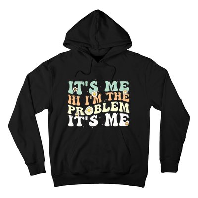 Funny Quote It's Me Hi I'm the Problem It's Me Hoodie