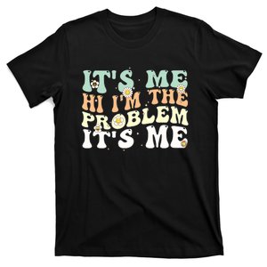 Funny Quote It's Me Hi I'm the Problem It's Me T-Shirt