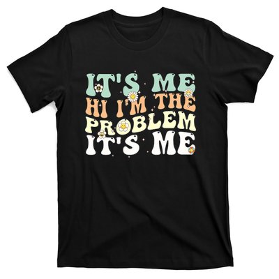 Funny Quote It's Me Hi I'm the Problem It's Me T-Shirt