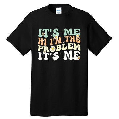 Funny Quote It's Me Hi I'm the Problem It's Me Tall T-Shirt