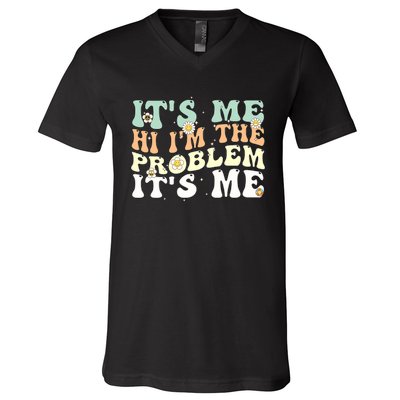 Funny Quote It's Me Hi I'm the Problem It's Me V-Neck T-Shirt