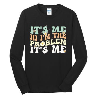 Funny Quote It's Me Hi I'm the Problem It's Me Tall Long Sleeve T-Shirt