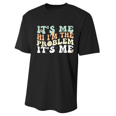 Funny Quote It's Me Hi I'm the Problem It's Me Performance Sprint T-Shirt