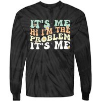 Funny Quote It's Me Hi I'm the Problem It's Me Tie-Dye Long Sleeve Shirt