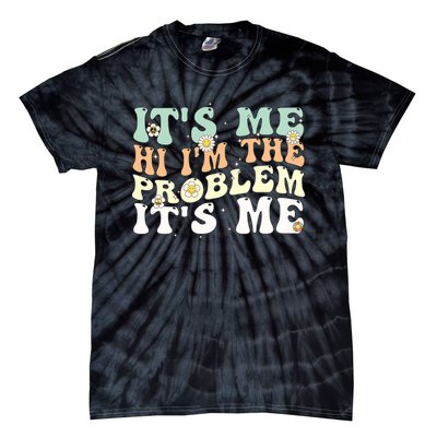 Funny Quote It's Me Hi I'm the Problem It's Me Tie-Dye T-Shirt