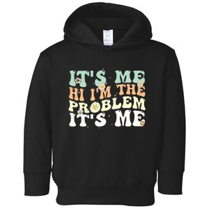 Funny Quote It's Me Hi I'm the Problem It's Me Toddler Hoodie