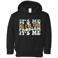 Funny Quote It's Me Hi I'm the Problem It's Me Toddler Hoodie