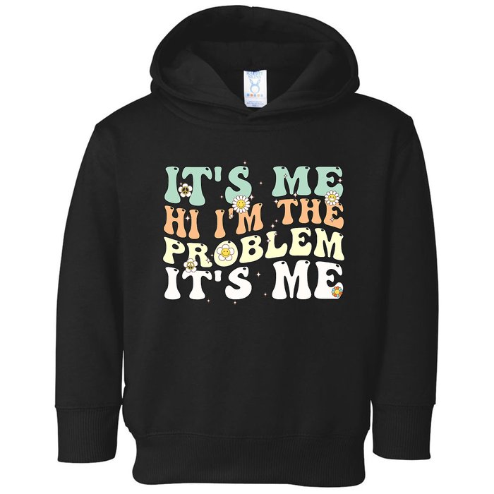 Funny Quote It's Me Hi I'm the Problem It's Me Toddler Hoodie