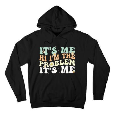 Funny Quote It's Me Hi I'm the Problem It's Me Tall Hoodie