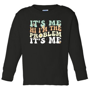 Funny Quote It's Me Hi I'm the Problem It's Me Toddler Long Sleeve Shirt