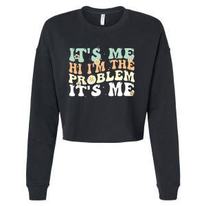 Funny Quote It's Me Hi I'm the Problem It's Me Cropped Pullover Crew