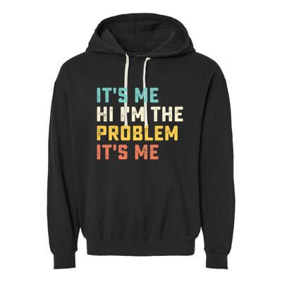 Funny Quote It's Me Hi I'm the Problem It's Me Garment-Dyed Fleece Hoodie