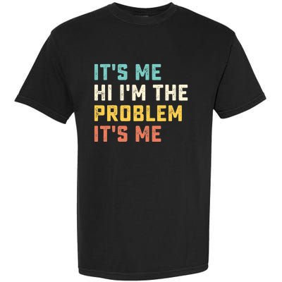 Funny Quote It's Me Hi I'm the Problem It's Me Garment-Dyed Heavyweight T-Shirt