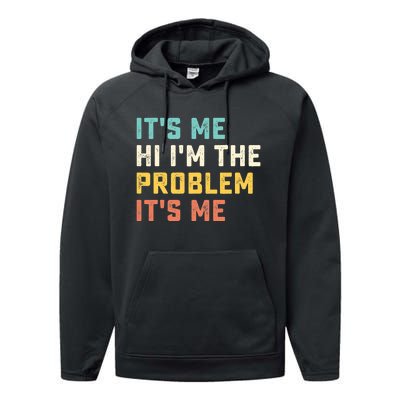 Funny Quote It's Me Hi I'm the Problem It's Me Performance Fleece Hoodie