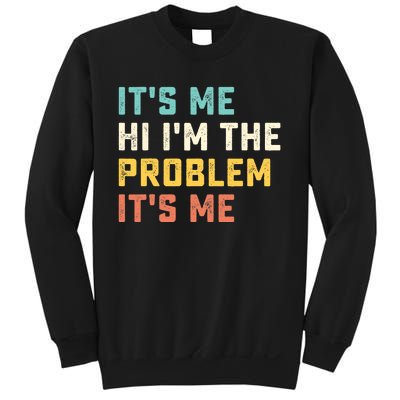 Funny Quote It's Me Hi I'm the Problem It's Me Sweatshirt