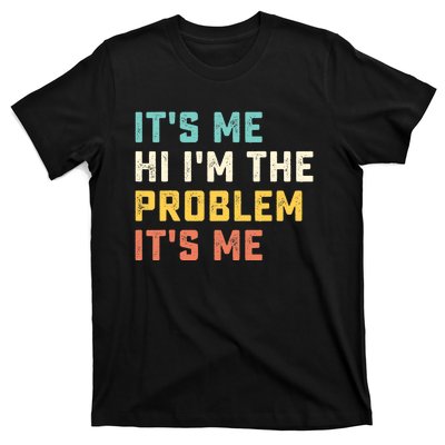 Funny Quote It's Me Hi I'm the Problem It's Me T-Shirt