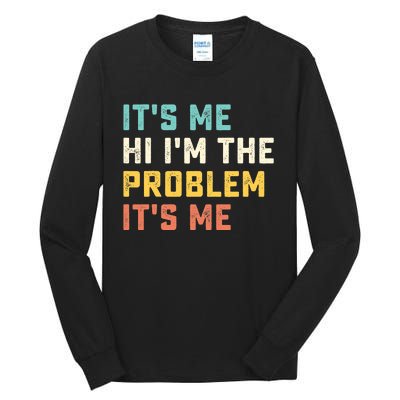 Funny Quote It's Me Hi I'm the Problem It's Me Tall Long Sleeve T-Shirt