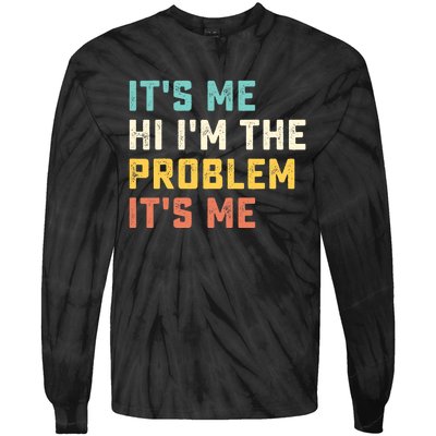 Funny Quote It's Me Hi I'm the Problem It's Me Tie-Dye Long Sleeve Shirt