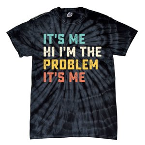 Funny Quote It's Me Hi I'm the Problem It's Me Tie-Dye T-Shirt