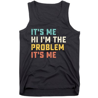 Funny Quote It's Me Hi I'm the Problem It's Me Tank Top