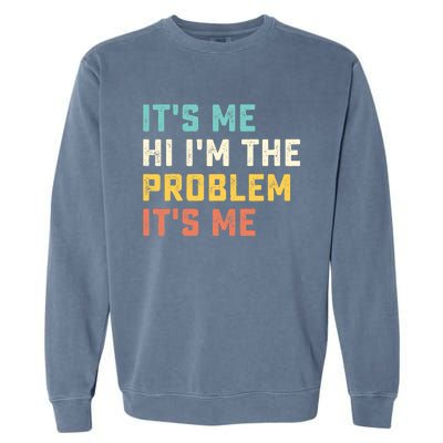 Funny Quote It's Me Hi I'm the Problem It's Me Garment-Dyed Sweatshirt