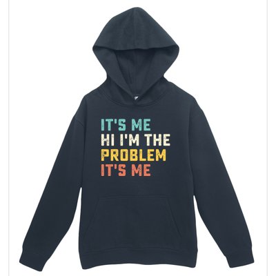 Funny Quote It's Me Hi I'm the Problem It's Me Urban Pullover Hoodie