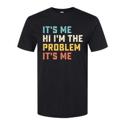 Funny Quote It's Me Hi I'm the Problem It's Me Softstyle CVC T-Shirt