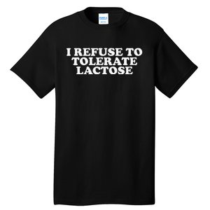 Funny Quote I Don't Tolerate Lactose Retro Tall T-Shirt