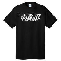 Funny Quote I Don't Tolerate Lactose Retro Tall T-Shirt