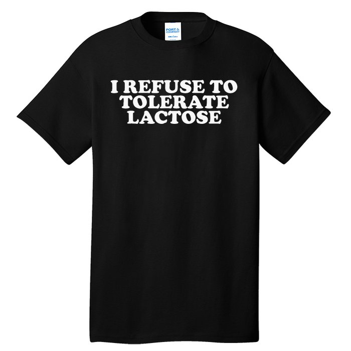 Funny Quote I Don't Tolerate Lactose Retro Tall T-Shirt