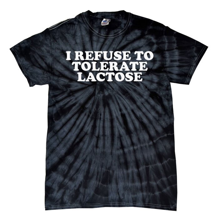 Funny Quote I Don't Tolerate Lactose Retro Tie-Dye T-Shirt