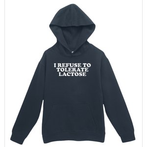 Funny Quote I Don't Tolerate Lactose Retro Urban Pullover Hoodie