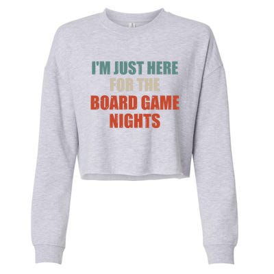 Funny Quote IM Just Here For The Board Game Nights Cool Gift Cropped Pullover Crew