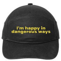 Funny Quote I'm Happy In Dangerous Ways 7-Panel Snapback Hat