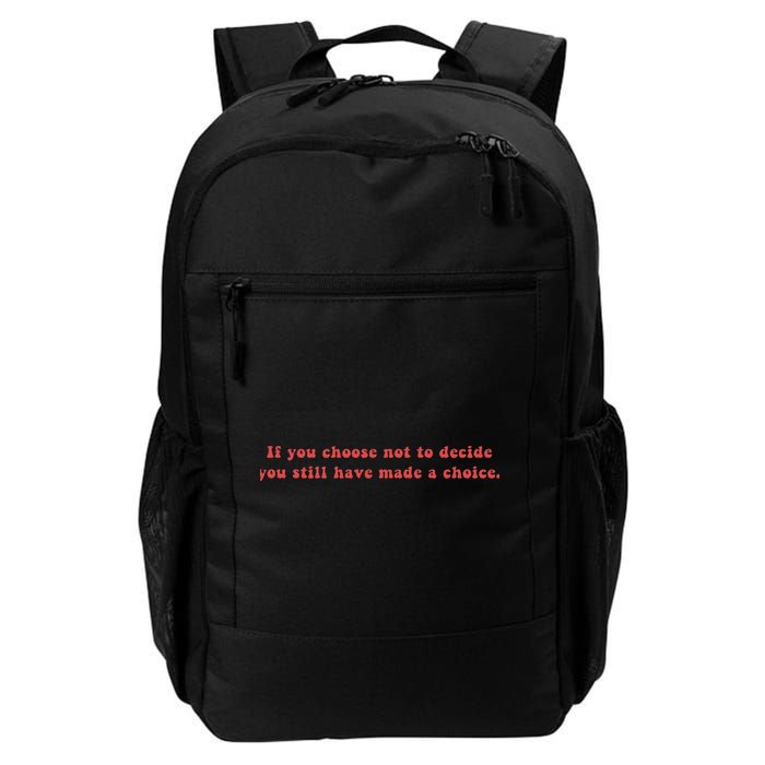 Freewill Quote If You Choose Not To Decide Rush Daily Commute Backpack