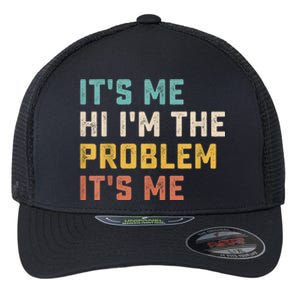 Funny Quote It's Me Hi I'm The Problem It's Me Flexfit Unipanel Trucker Cap