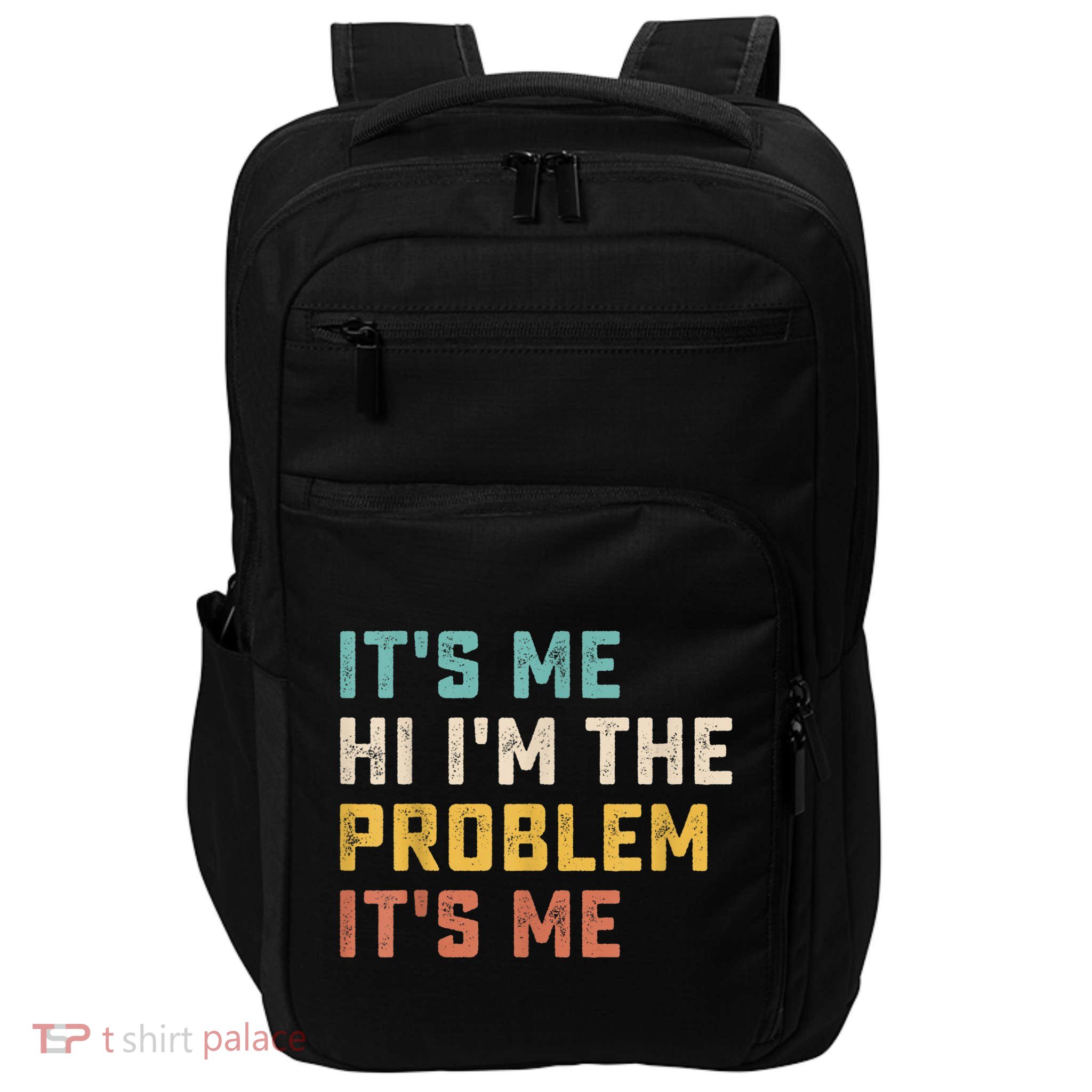 Funny Quote It's Me Hi I'm The Problem It's Me Impact Tech Backpack