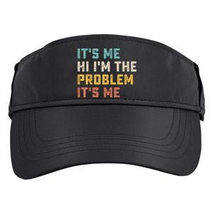 Funny Quote It's Me Hi I'm The Problem It's Me Adult Drive Performance Visor