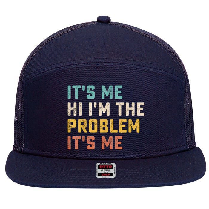 Funny Quote It's Me Hi I'm The Problem It's Me 7 Panel Mesh Trucker Snapback Hat