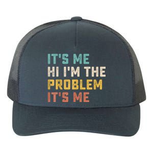 Funny Quote It's Me Hi I'm The Problem It's Me Yupoong Adult 5-Panel Trucker Hat