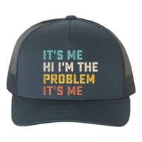 Funny Quote It's Me Hi I'm The Problem It's Me Yupoong Adult 5-Panel Trucker Hat