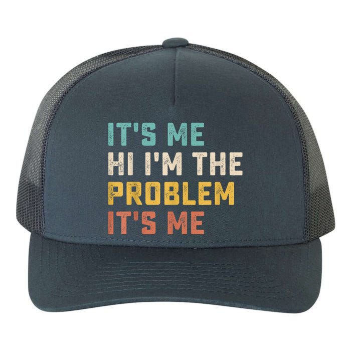 Funny Quote It's Me Hi I'm The Problem It's Me Yupoong Adult 5-Panel Trucker Hat