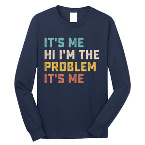 Funny Quote It's Me Hi I'm The Problem It's Me Long Sleeve Shirt