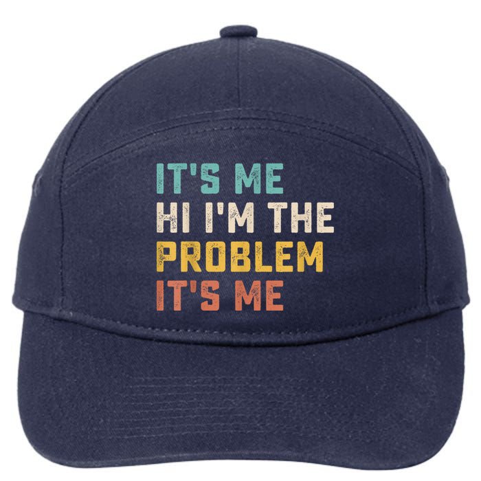 Funny Quote It's Me Hi I'm The Problem It's Me 7-Panel Snapback Hat