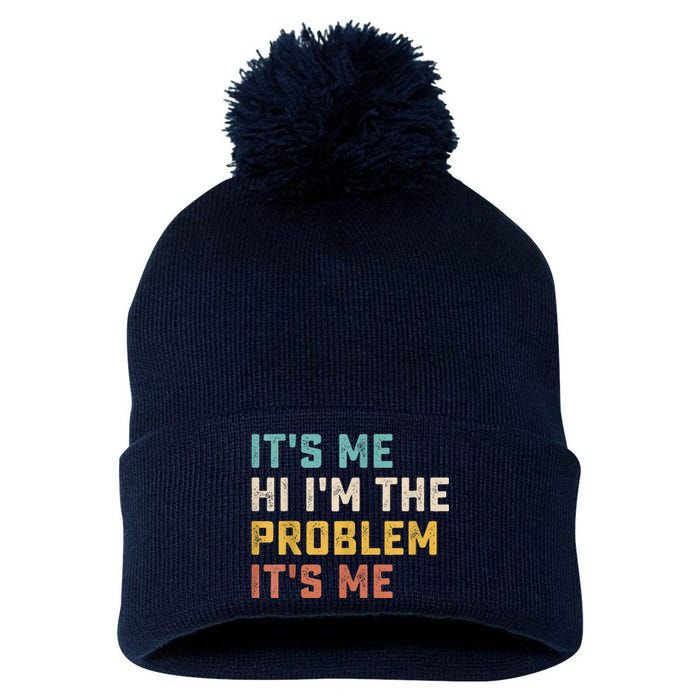 Funny Quote It's Me Hi I'm The Problem It's Me Pom Pom 12in Knit Beanie