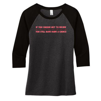 Freewill Quote If You Choose Not To Decide Rush Women's Tri-Blend 3/4-Sleeve Raglan Shirt