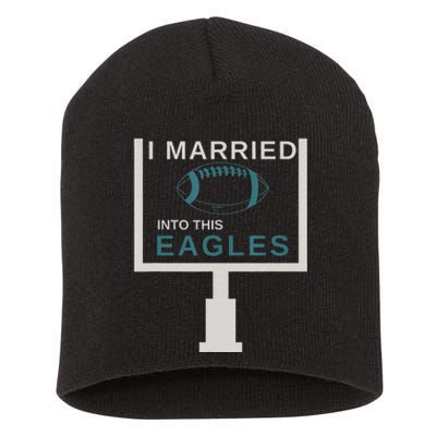 Funny Quote i married into this eagles Short Acrylic Beanie