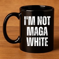 Funny Quotes I’M Not Maga White 11oz C Handle Ceramic Mug